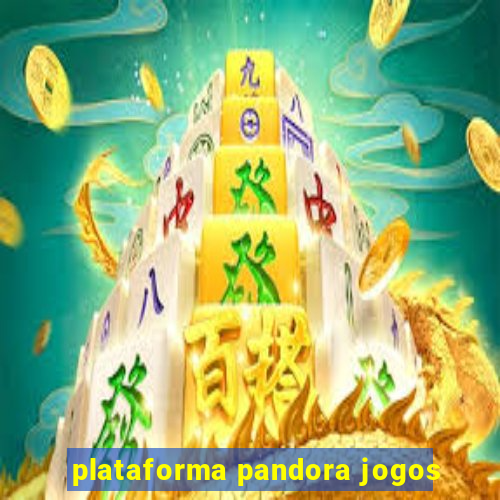 plataforma pandora jogos